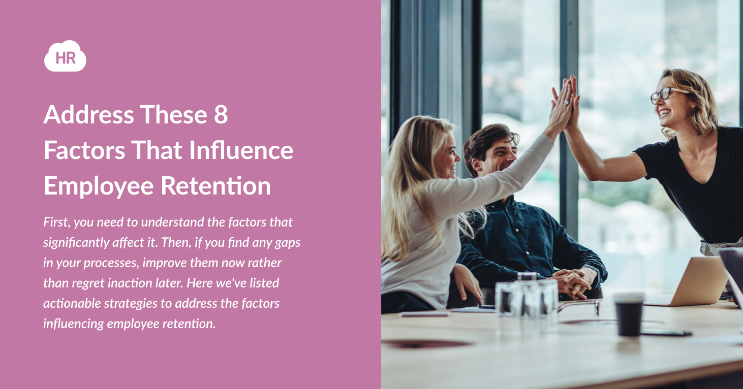 Address These 8 Factors That Influence Employee Retention