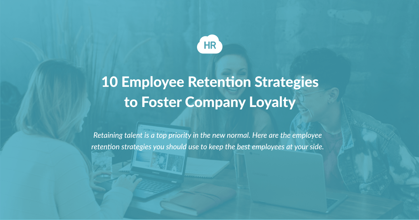 10 Employee Retention Strategies to Foster Company Loyalty