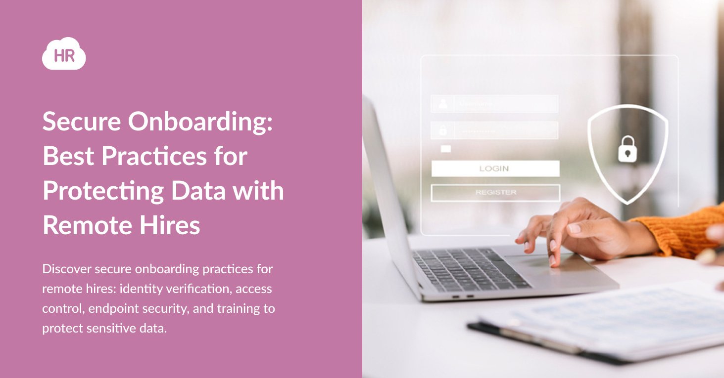 Secure Onboarding: Best Practices for Protecting Data with Remote Hires