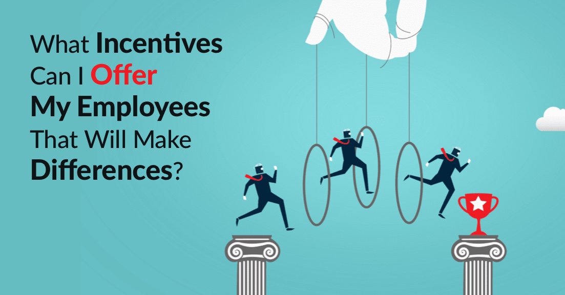 What Incentives Can I Offer My Employees That Will Make Real Differences?
