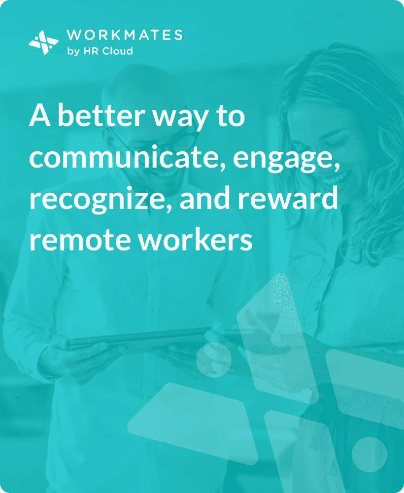 A better way to communicate, engage, recognize and reward remote workers