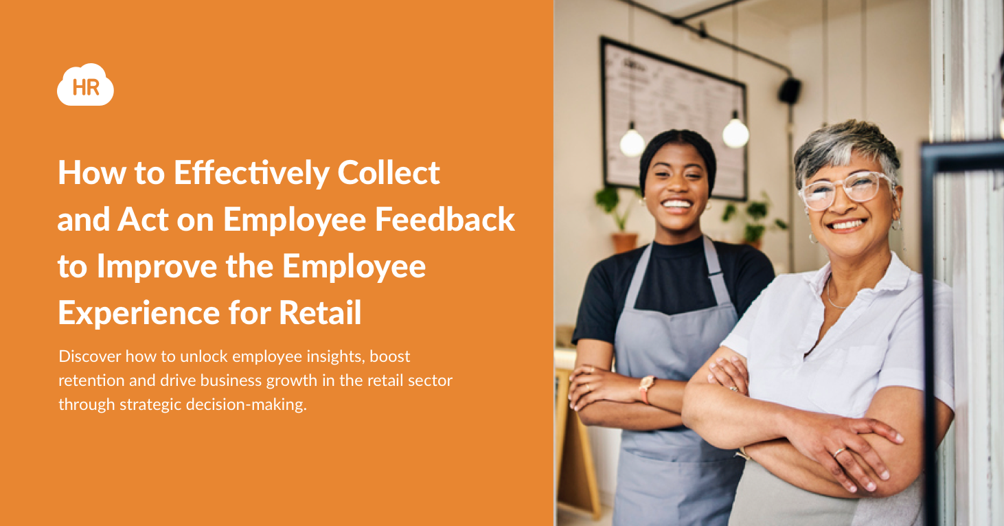 How to Effectively Collect and Act on Employee Feedback to Improve the Employee Experience for Retail