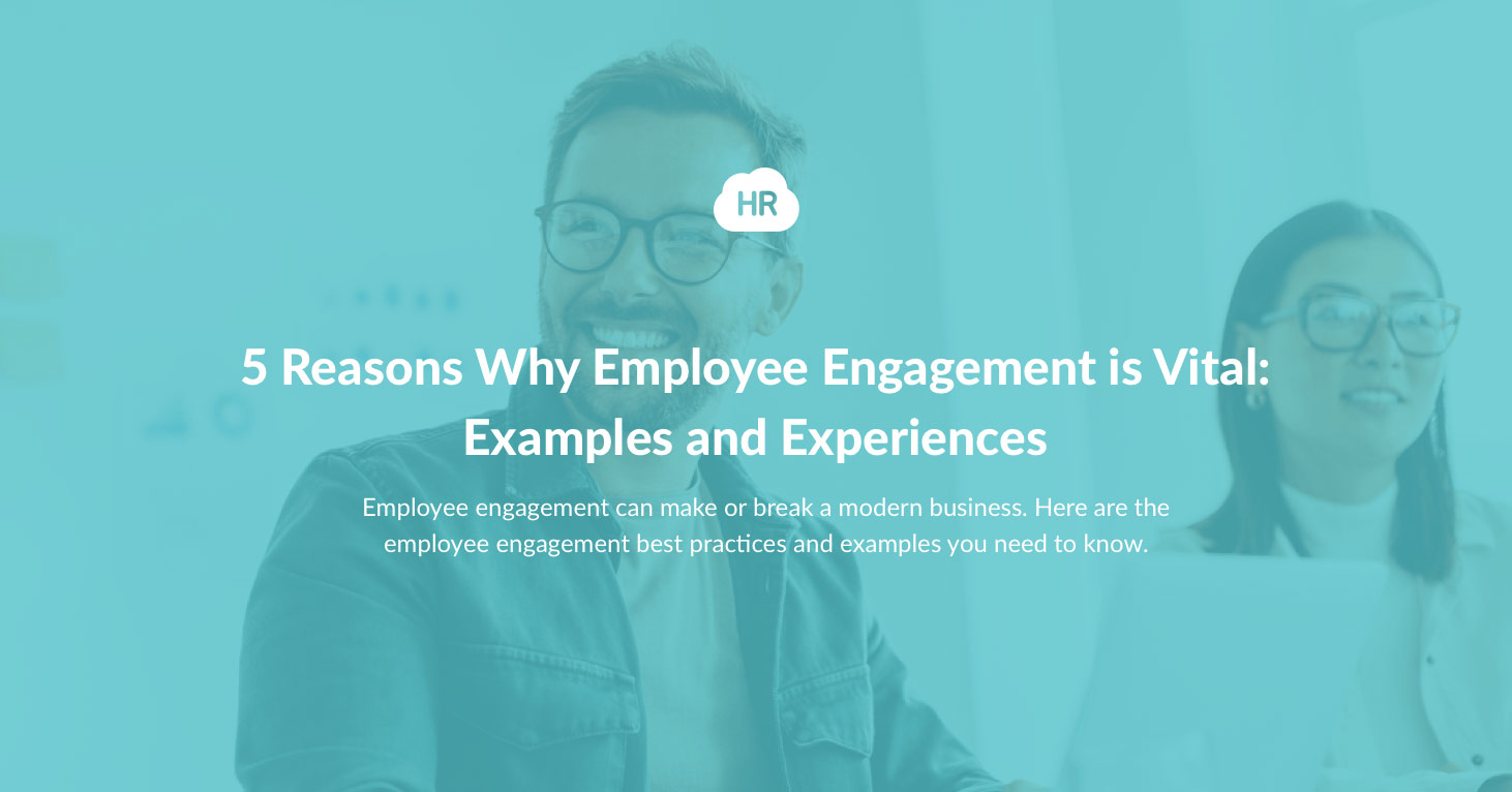 5 Reasons Why Employee Engagement is Vital: Examples and Experiences ...